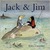 Jack and Jim: Picture Book