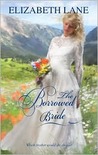 The Borrowed Bride by Elizabeth Lane The Borrowed Bride by Elizabeth Lane