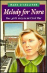 Melody for Nora: One Girl's Story in the Civil War Melody for Nora: One Girl's Story in the Civil War