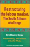 Restructuring the Labour Market: The South African Challenge