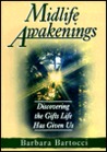 Midlife Awakenings: Discovering the Gifts Life Has Given Us Midlife Awakenings: Discovering the Gifts Life Has Given Us