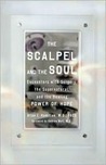 The Scalpel and the Soul: Encounters with Surgery, the Supernatural, and the Healing Power of Hope