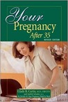 Your Pregnancy After 35 Revised Edition Your Pregnancy After 35 Revised Edition
