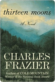 Thirteen Moons by Charles Frazier
