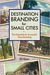 Destination Branding for Small Cities by Bill Baker