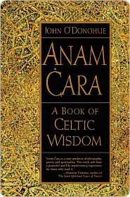 Anam Cara by John O'Donohue Anam Cara by John O'Donohue