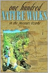 One Hundred Nature Walks in the Missouri Ozarks One Hundred Nature Walks in the Missouri Ozarks
