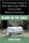 Blood On The Table: The Greatest Cases of New York City's Office of the Chief Medical Examiner Blood On The Table: The Greatest Cases of New York City's Office of the Chief Medical Examiner