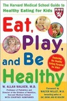 Eat, Play, and Be Healthy Eat, Play, and Be Healthy