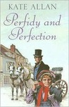 Perfidy and Perfection Perfidy and Perfection