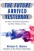 The Future Arrived Yesterday: The Rise of the Protean Corporation and What It Means for You (ebook)