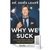 Why We Suck: A Feel Good Guide to Staying Fat, Loud, Lazy and Stupid