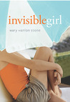 Invisible Girl by Mary Hanlon Stone