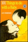 101 Things to Do with a Baby