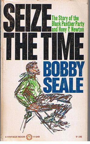 Seize The Time:  The Story of the Black Panther Party and Huey P. Newton