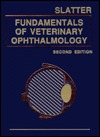 Slatter Fundamentals of Veterinary Ophthalmology Douglas H. Slatter Slatter Fundamentals of Veterinary Ophthalmology Douglas H. Slatter