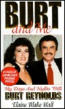 Burt And Me: My Days and Nights With Burt Reynolds Burt And Me: My Days and Nights With Burt Reynolds