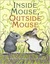 Inside Mouse, Outside Mouse (Hardcover)