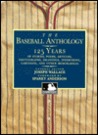 The Baseball Anthology: 125 Years of Stories, Poems, Articles, Photographs, Drawings, Interviews, Cartoons, and Other Memorabilia