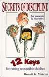 Secrets of Discipline: 12 Keys for Raising Responsible Children