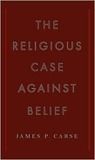 The Religious Case Against Belief
