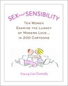 Sex and Sensibility: Ten Women Examine the Lunacy of Modern Love...in 200 Cartoons