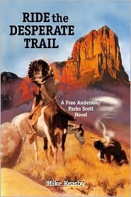 -Ride The Desperate Trail - Mike Kearby