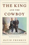 The King and the Cowboy: Theodore Roosevelt and Edward the Seventh, Secret Partners The King and the Cowboy: Theodore Roosevelt and Edward the Seventh, Secret Partners