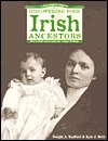 A Genealogist's Guide to Discovering Your Irish Ancestors: How to Find and Record Your Unique Heritage