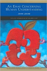 An Essay Concerning Human Understanding by John Locke An Essay Concerning Human Understanding by John Locke