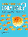 Think You're the Only One? Oddball Groups Where Outsiders Fit In Think You're the Only One? Oddball Groups Where Outsiders Fit In