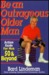 Be an Outrageous Older Man:...