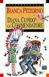 Diana, Cupìdo e il Commendatore by Bianca Pitzorno Diana, Cupìdo e il Commendatore by Bianca Pitzorno