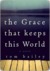 The Grace That Keeps This World: A Novel (ebook)