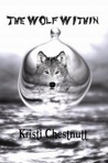 The Wolf Within by Kristi Chestnutt