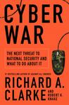 Cyberwar by Richard A. Clarke Cyberwar by Richard A. Clarke
