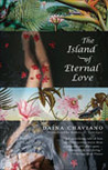 The Island of Eternal Love by Daina Chaviano
