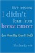 Five Lessons I Didn't Learn From Breast Cancer by Shelley Lewis