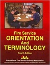 Fire Service Orientation and Terminology Fire Service Orientation and Terminology