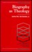 Biography as Theology: How Life Stories Can Remake Today's Theology (Paperback)