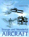Strange and Wonderful Aircraft Strange and Wonderful Aircraft