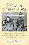 Women in the Civil War: Extraordinary Stories of Soldiers, Spies, Nurses, Doctors, Crusaders, and Others