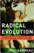 Radical Evolution Radical E...