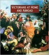 Victorians At Home and Abroad