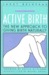 Active Birth: The New Approach to Giving Birth Naturally (Hardcover)