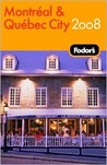 Fodor's Montreal and Quebec City 2008 (Fodor's Gold Guides)
