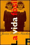 La Vida Fosil by Javier García Sánchez