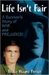 Life Isn't Fair: A Survivor's Story of War and Prejudice! Life Isn't Fair: A Survivor's Story of War and Prejudice!
