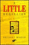 A Little Rebellion by Bridget Moran