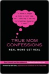 True Mom Confessions True Mom Confessions